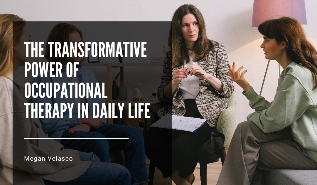 The Transformative Power of Occupational Therapy in Daily Life