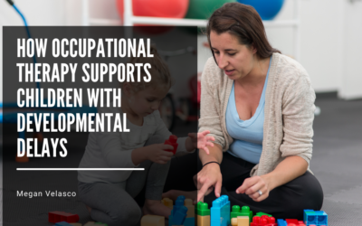 How Occupational Therapy Supports Children with Developmental Delays