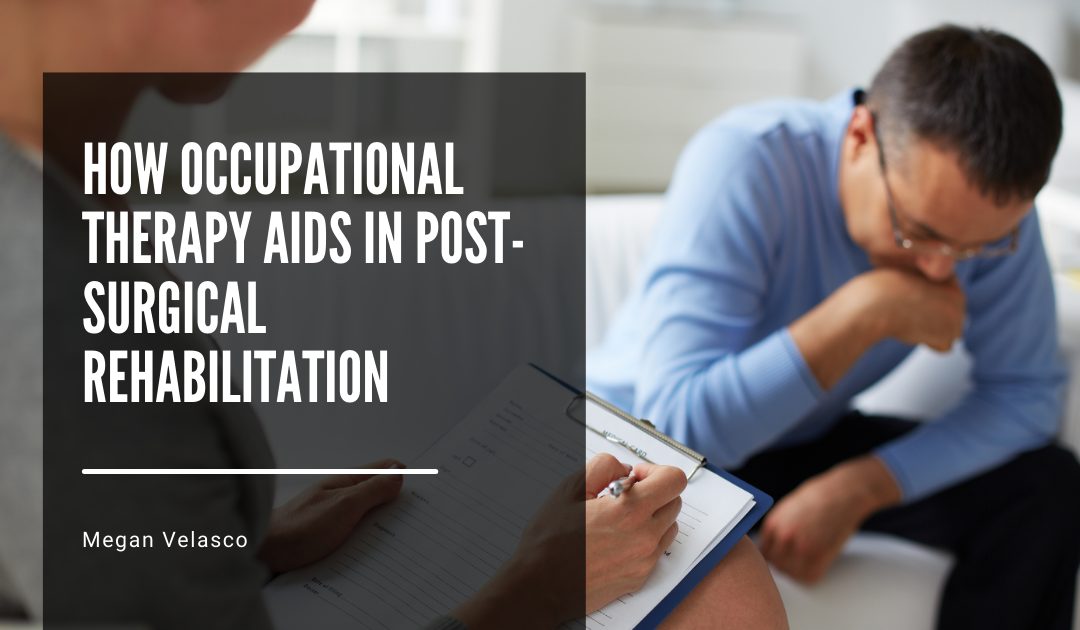 How Occupational Therapy Aids in Post-Surgical Rehabilitation