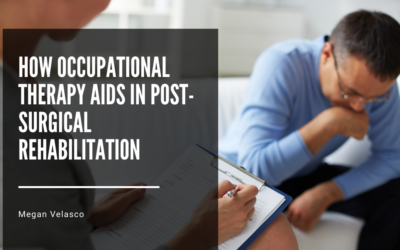 How Occupational Therapy Aids in Post-Surgical Rehabilitation