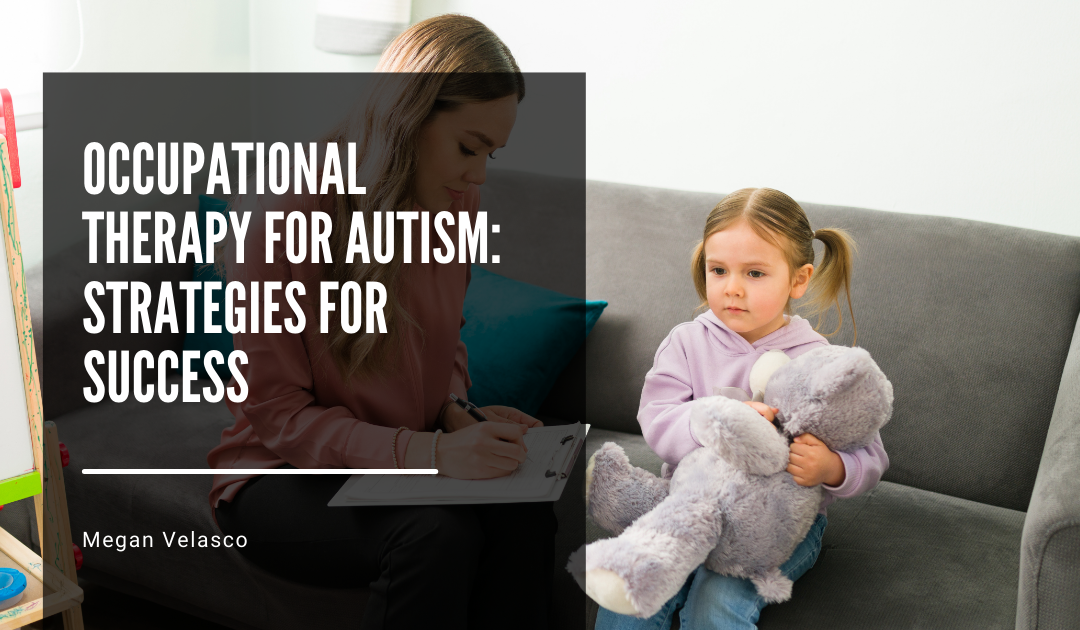 Occupational Therapy for Autism: Strategies for Success